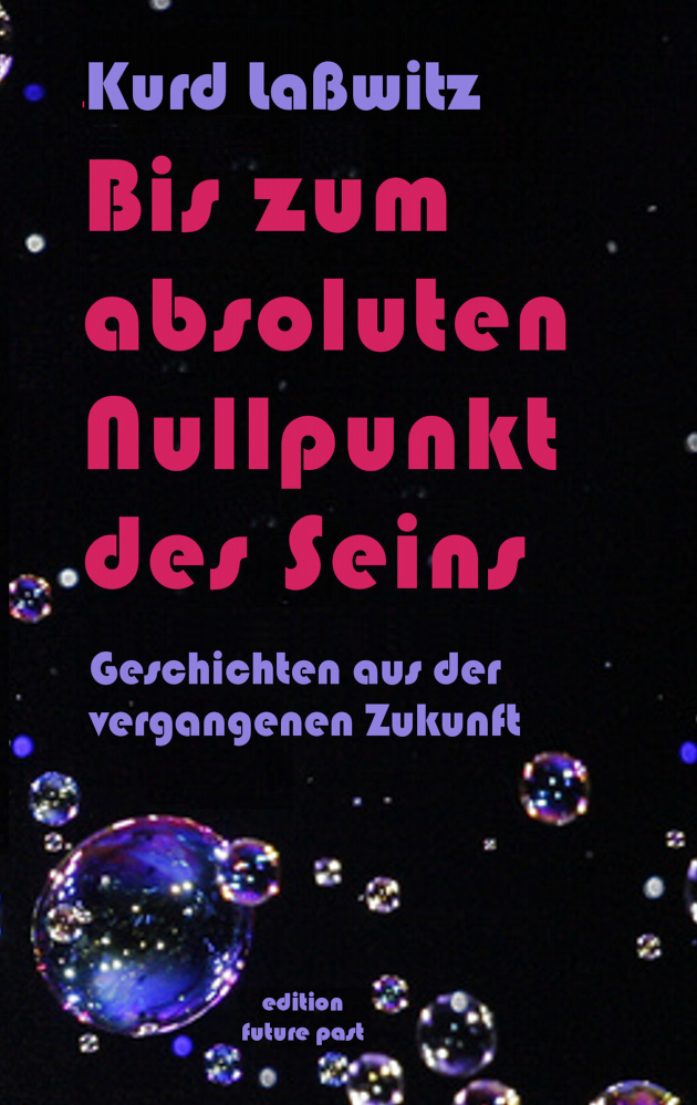 Kurd Lasswitz Bis zum absoluten Nullpunkt des Seins